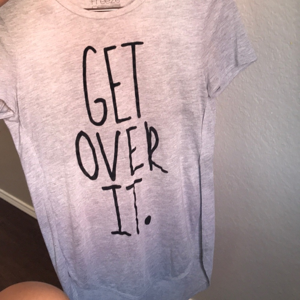 Long grey shirt “Get over it”